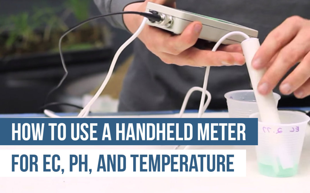 How to Use a Multi-reading Handheld Meter in Hydroponics